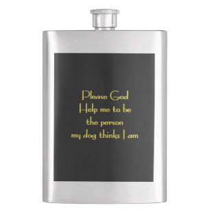 Funny Quote Inspired by a Dog's Devotion Hip Flask