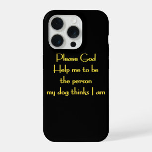 Funny Quote Inspired by a Dog's Devotion iPhone 15 Pro Case