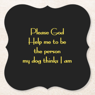 Funny Quote Inspired by a Dog's Devotion Paper Coaster