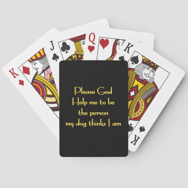Funny Quote Inspired by a Dog's Devotion Playing Cards (Back)