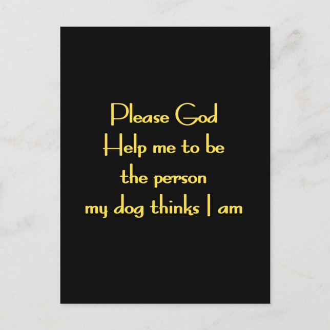 Funny Quote Inspired by a Dog's Devotion Postcard (Front)