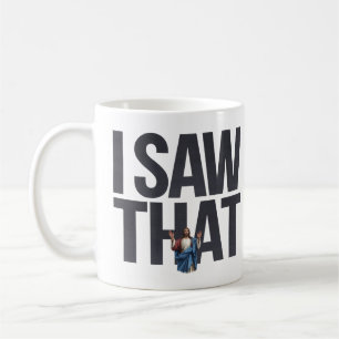 Funny Quote Jesus Meme I Saw That Christian Coffee Mug