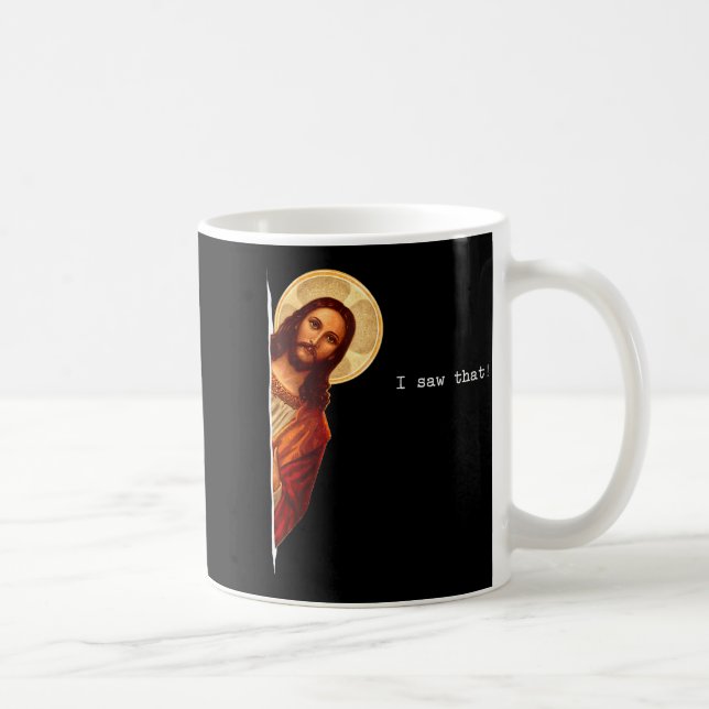 Funny Quote Jesus Meme I Saw That Christian Gift  Coffee Mug (Right)