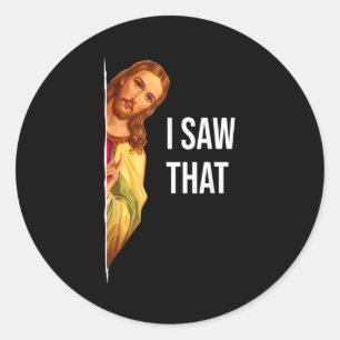 Funny Quote Jesus Meme I Saw That Christian God Wo Classic Round Sticker