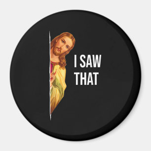 Funny Quote Jesus Meme I Saw That Christian God Wo Magnet