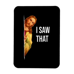 Funny Quote Jesus Meme I Saw That Christian God Wo Magnet