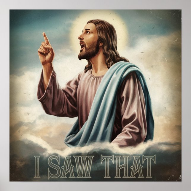 Funny Quote Jesus Meme I Saw That Christian Poster (Front)