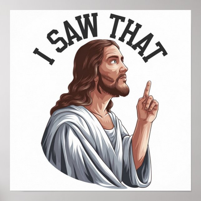 Funny Quote Jesus Meme I Saw That Christian Poster (Front)