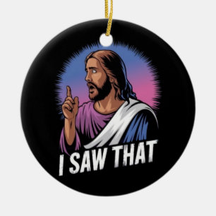 Funny Quote Jesus Meme I Saw That Christian Poster Ceramic Tree Decoration