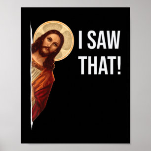 Funny Quote Jesus Meme I Saw That Christian T-Shir Poster