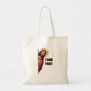 Funny Quote Jesus Meme, I Saw That Jesus  Tote Bag