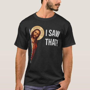 Funny Quote Jesus Memes II Saws That Christian. T-Shirt