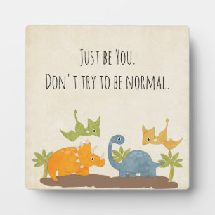 Funny Quote Just Be You with Cute Dinosaurs Plaque