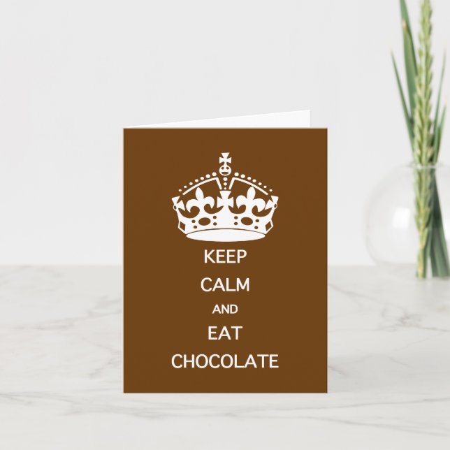Funny Quote KEEP CALM  EAT  CHOCOLATE Card (Front)