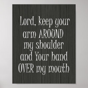 Funny Quote, Lord keep your Arm Around my Poster