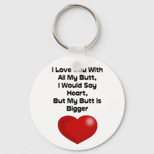 Funny Quote Love You With All My Butt Key Ring