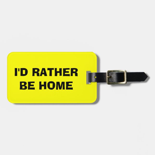 Funny quote luggage tag | I'd rather be home (Front Horizontal)