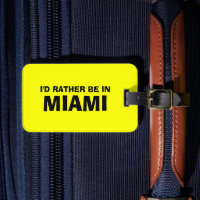 Funny quote luggage tag | I'd rather be in miami