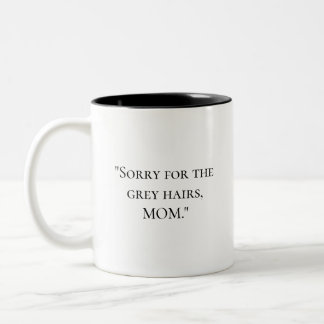 Funny Quote Mothers Day Mug
