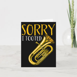 Funny Quote Music Band Sorry I Tooted Funny Tuba Card