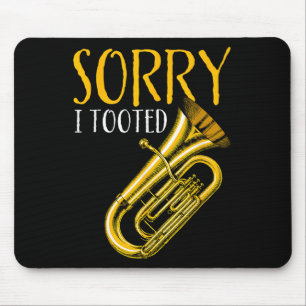 Funny Quote Music Band Sorry I Tooted Funny Tuba Mouse Mat
