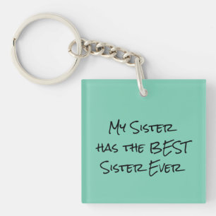 Funny Quote: My sister has the best sister Key Ring