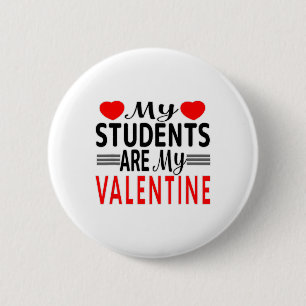 Funny Quote My Students Are Valentine For Teachers 6 Cm Round Badge