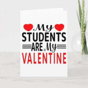 Funny Quote My Students Are Valentine For Teachers Card