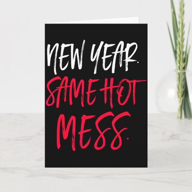 Funny Quote New Year Same Hot Mess  Card (Front)