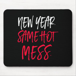 Funny Quote New Year Same Hot Mess Mouse Mat