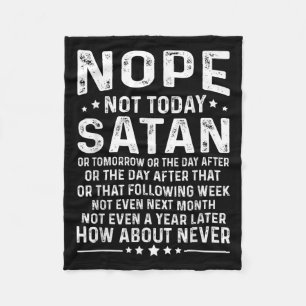 Funny Quote Nope Not Today Satan Never Graphic Fleece Blanket