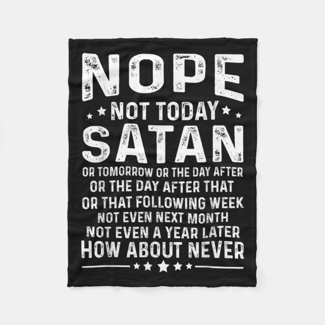 Funny Quote Nope Not Today Satan Never Graphic  Fleece Blanket (Front)