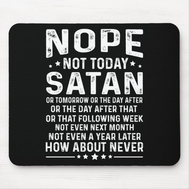 Funny Quote Nope Not Today Satan Never Graphic Lon Mouse Mat (Front)