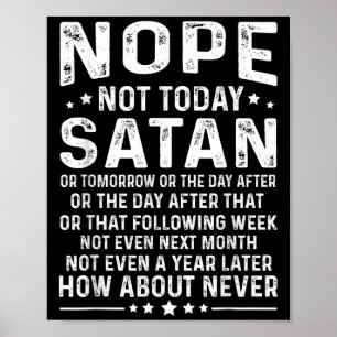 Funny Quote Nope Not Today Satan Never Graphic Poster