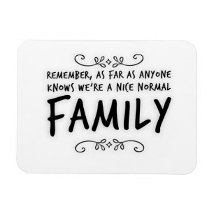 Funny quote Normal Family Magnet