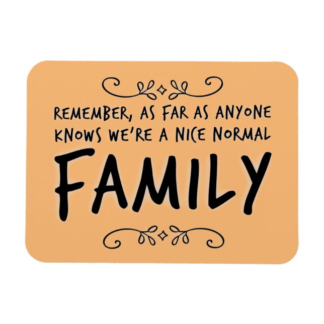 Funny quote Normal Family Motto Magnet (Horizontal)