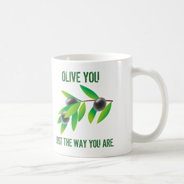 Funny Quote Olive You. Just the Way You Are. Coffee Mug (Right)