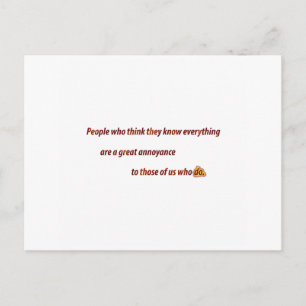 Funny Quote - People who think they know every … Postcard