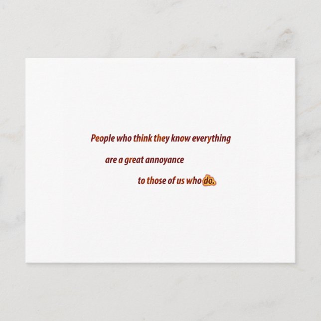 Funny Quote - People who think they know every … Postcard (Front)