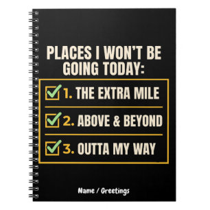 Funny Quote Places I Won't Be Going Today Office Notebook