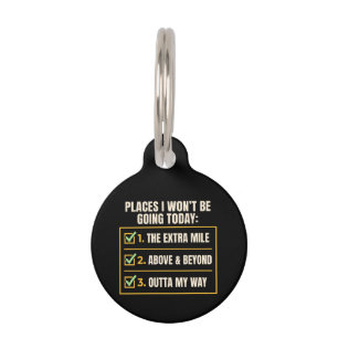 Funny Quote Places I Won't Be Going Today Office  Pet Tag