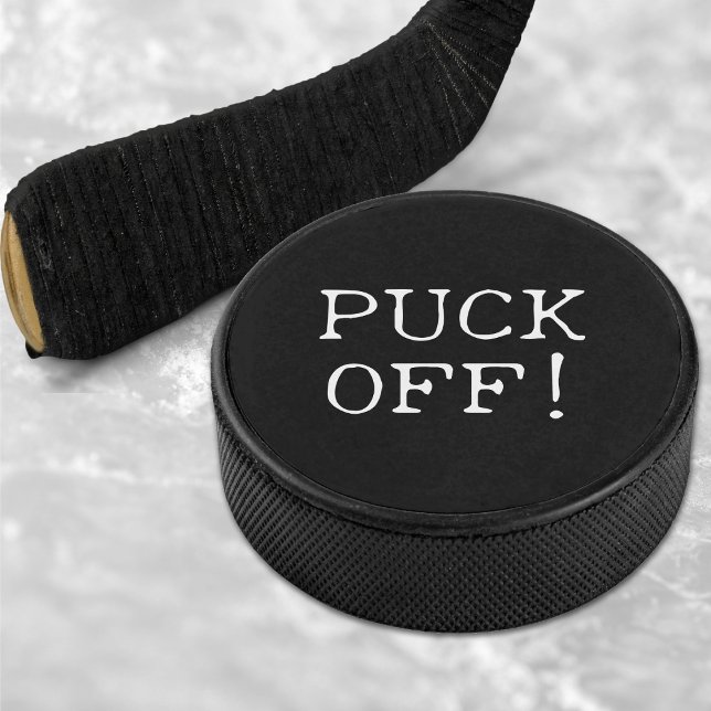 Funny Quote Puck Off Black & White (Funny Quote Puck Off Black & White Hockey Puck)