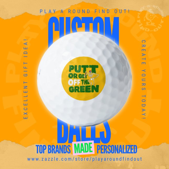 Funny Quote: Putt Or Get Off The Green Trash Talk Golf Balls (Custom golf balls by Play A Round Find Out, "Putt Or Get Off The Green" w/skeleton design)