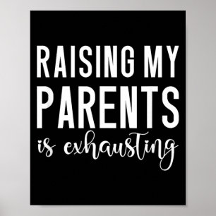 Funny Quote Raising My Parents Sarcastic Humour Poster