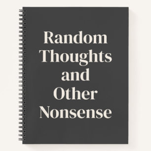 Funny Quote Random Thoughts Humor Saying Notebook