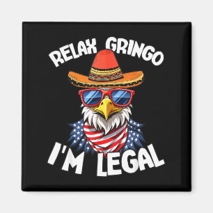 Funny quote relax im legal usa eagle cinco de mayo magnet