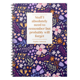 Funny Quote Remember To Do Floral Personalized Notebook