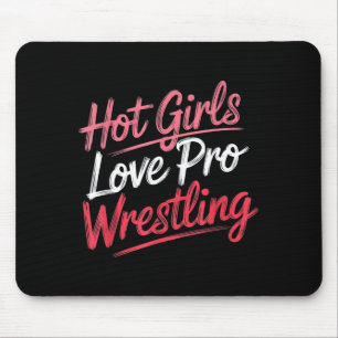 Funny Quote Saying Hot Girls Love Pro Wrestling Fu Mouse Mat