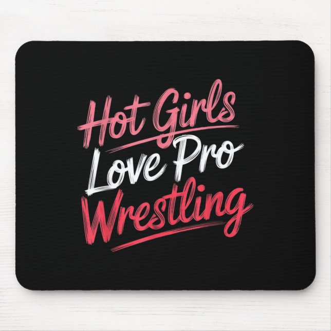 Funny Quote Saying Hot Girls Love Pro Wrestling Fu Mouse Mat (Front)