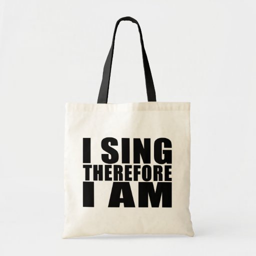 Image of Funny Quote Singers : I Sing Therefore I Am Tote Bag
